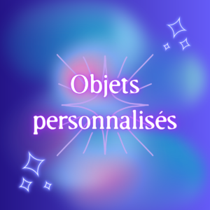 Objets personnalisés